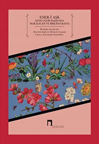 Eser-i Ask - Seyh Galib Hakkinda Makaleler ve Bibliyografya