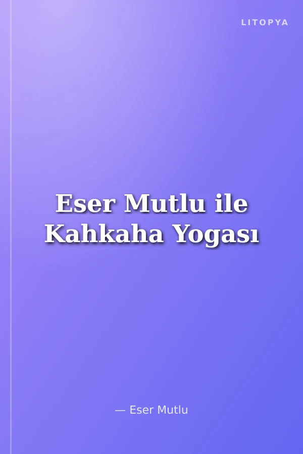 Eser Mutlu ile Kahkaha Yogası