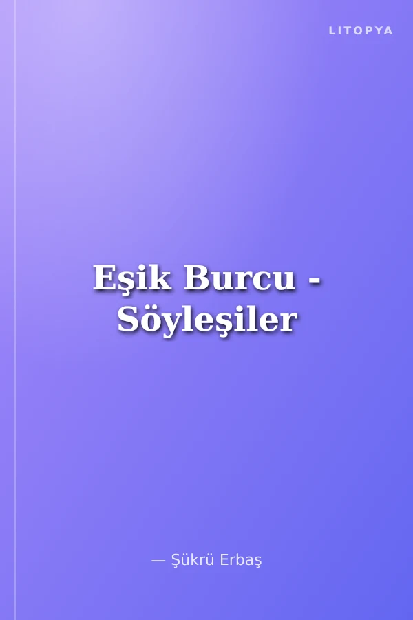 Eşik Burcu - Söyleşiler