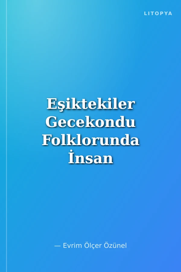 Eşiktekiler Gecekondu Folklorunda İnsan - Zaman - Mekan