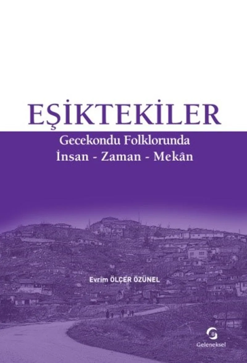 Eşiktekiler Gecekondu Folklorunda İnsan-Zaman-Mekan