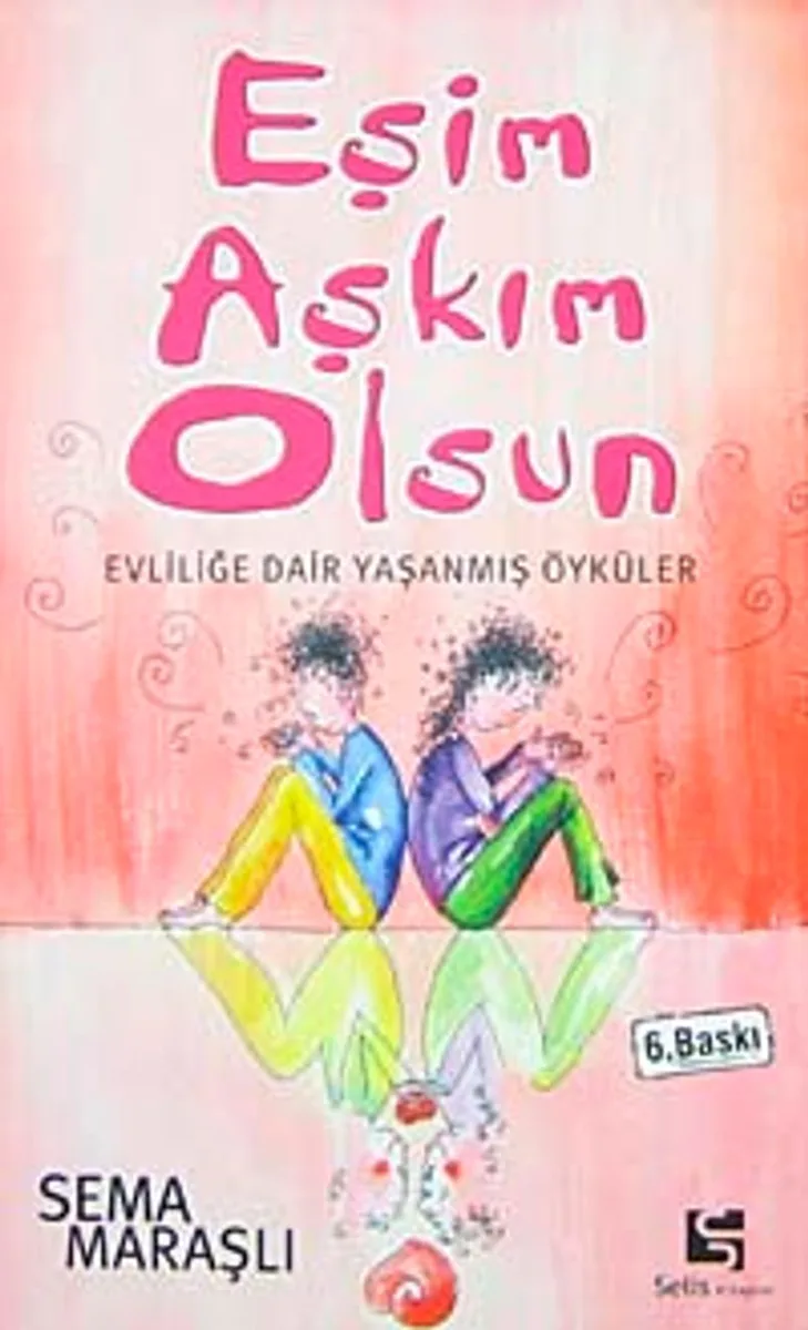 Eşim Aşkım Olsun Evliliğe Dair Yaşanmış Öyküler