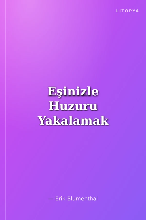 Eşinizle Huzuru Yakalamak