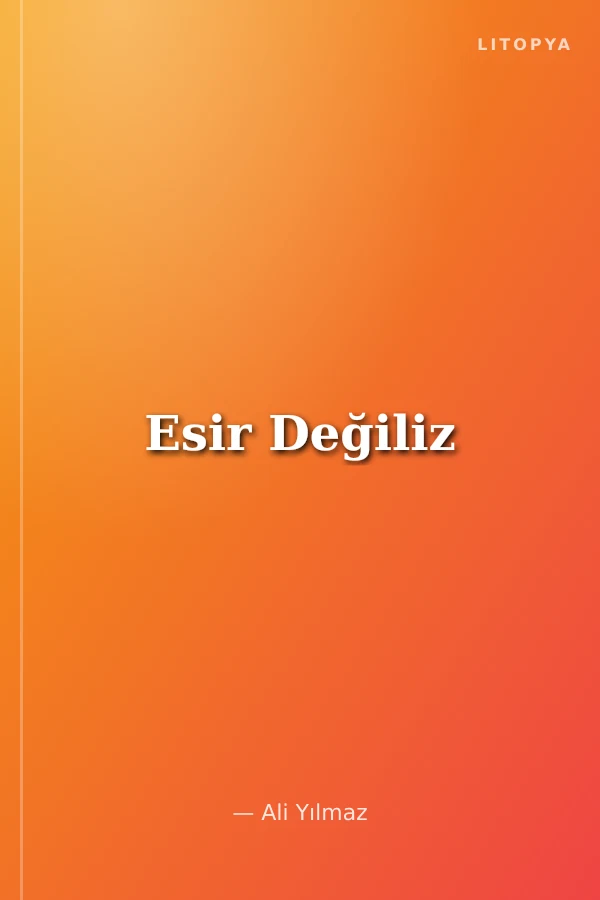 Esir Değiliz