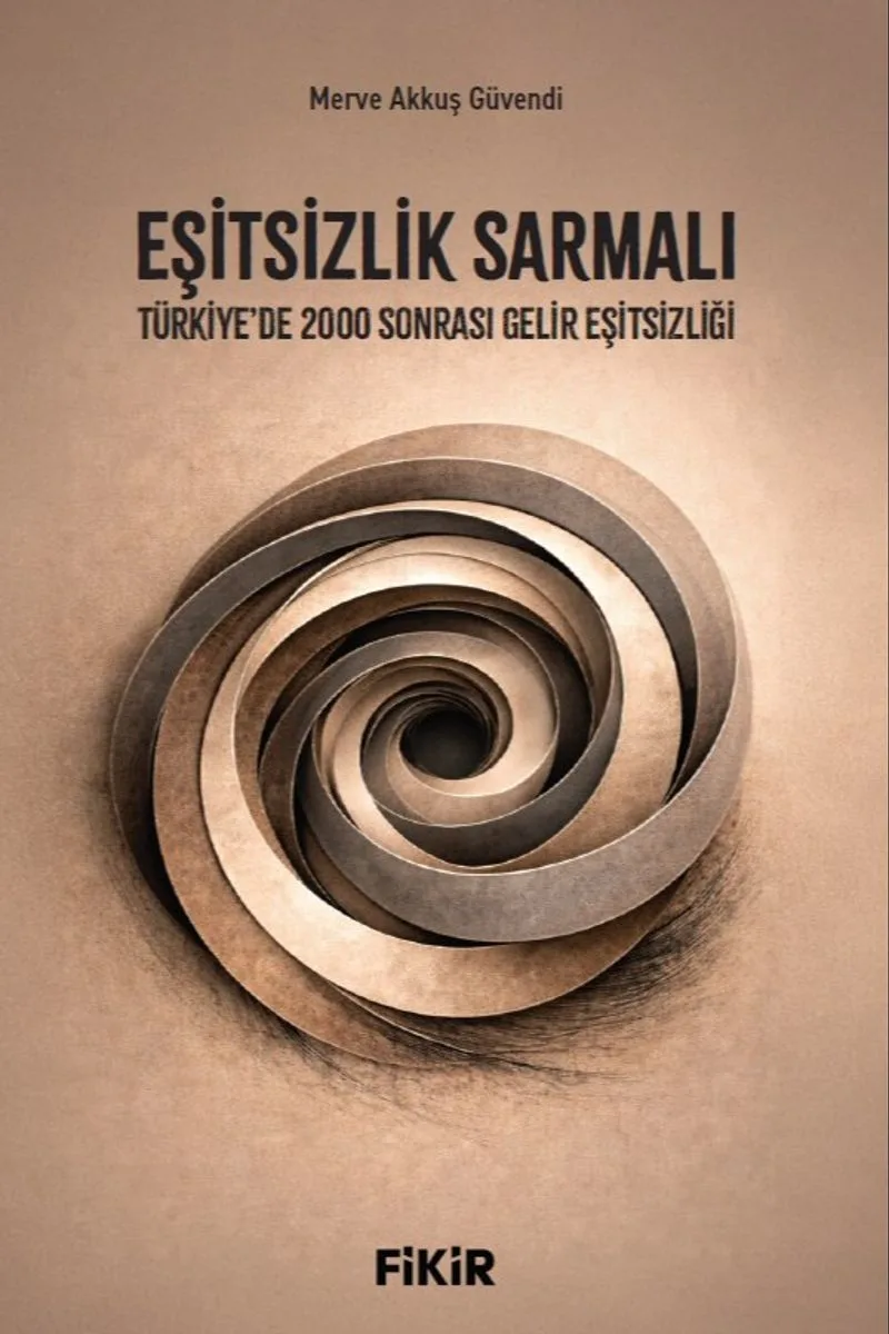 Eşitsizlik Sarmalı Türkiye'de 2000 Sonrası Gelir Eşitsizliği
