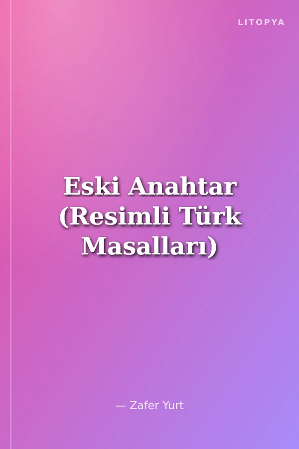 Eski Anahtar (Resimli Türk Masalları)