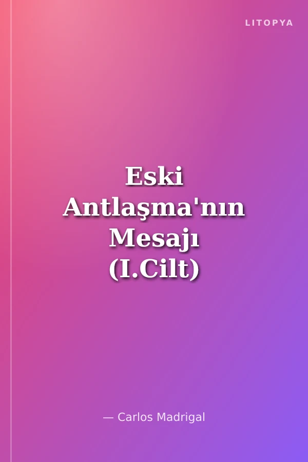 Eski Antlaşma'nın Mesajı (I.Cilt) Musa'nın Beş Kitabı Tevrat