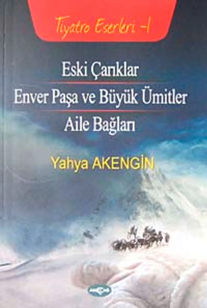 Eski Çarıklar - Enver Paşa ve Büyük Ümitler - Aile Bağları / Tiyatro 2
