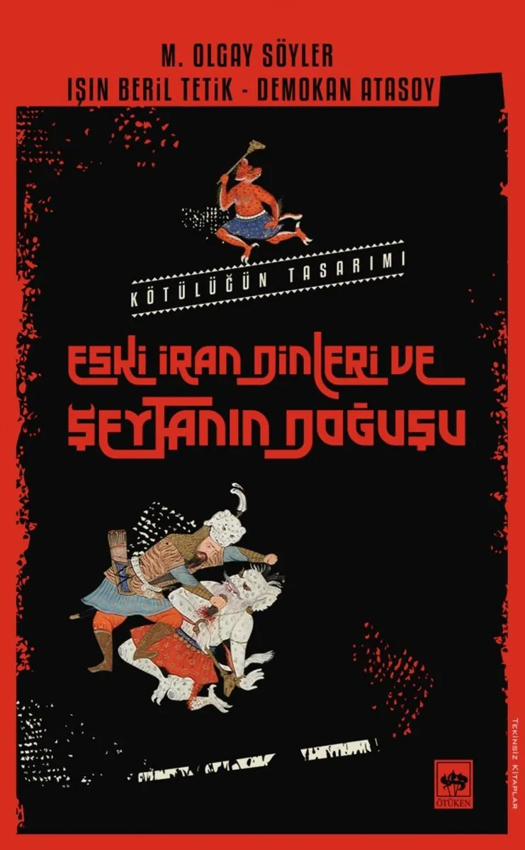 Eski İran Dinleri ve Şeytanın Doğuşu Kötülüğün Tasarımı