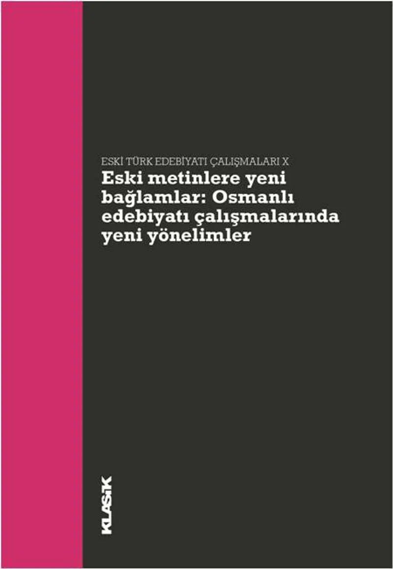 Eski Metinlere Yeni Bağlamlar Osmanlı Edebiyatı Çalışmalarında Yeni Yönelimler