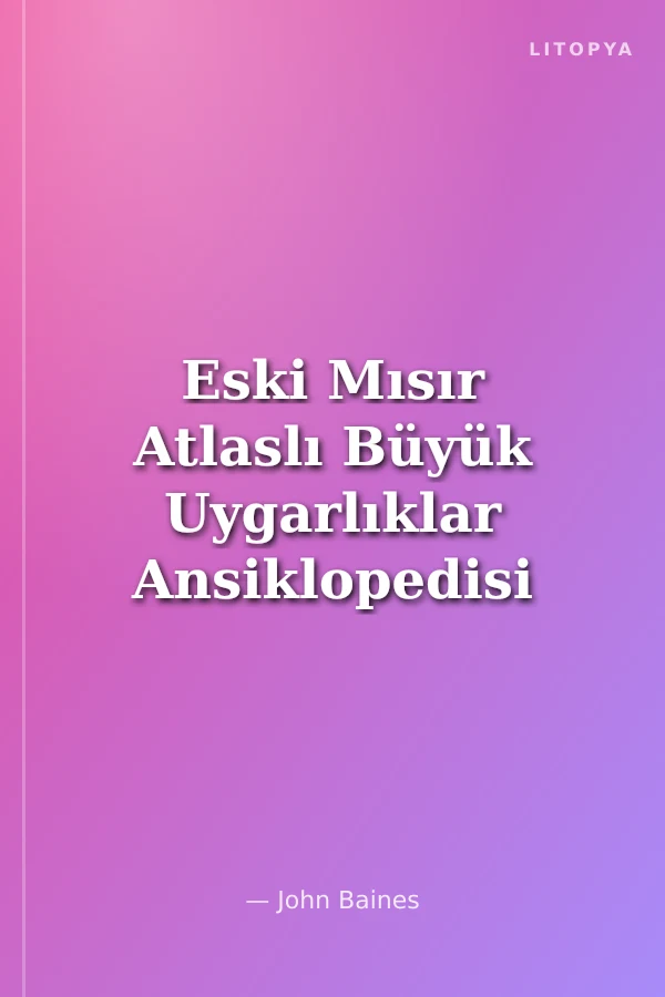 Eski Mısır Atlaslı Büyük Uygarlıklar Ansiklopedisi 2.cilt