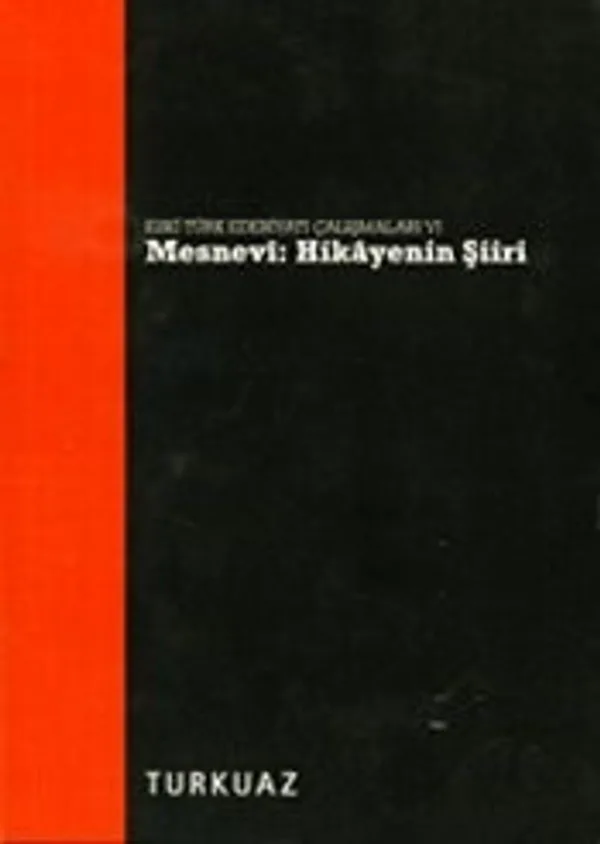 Eski Türk Edebiyatı Çalışmaları VI Mesnevi: Hikayenin Şiiri