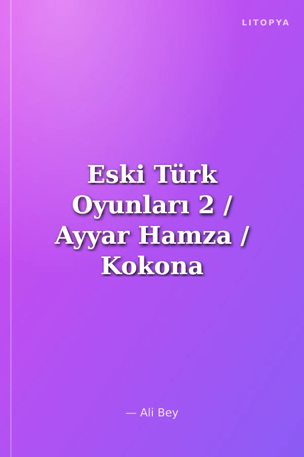 Eski Türk Oyunları 2 / Ayyar Hamza / Kokona Yatıyor