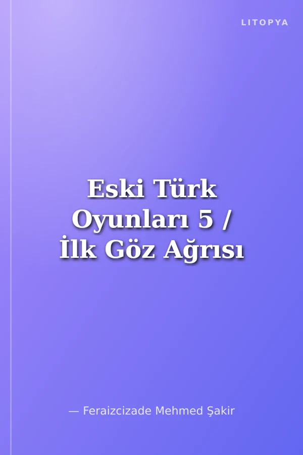 Eski Türk Oyunları 5 / İlk Göz Ağrısı