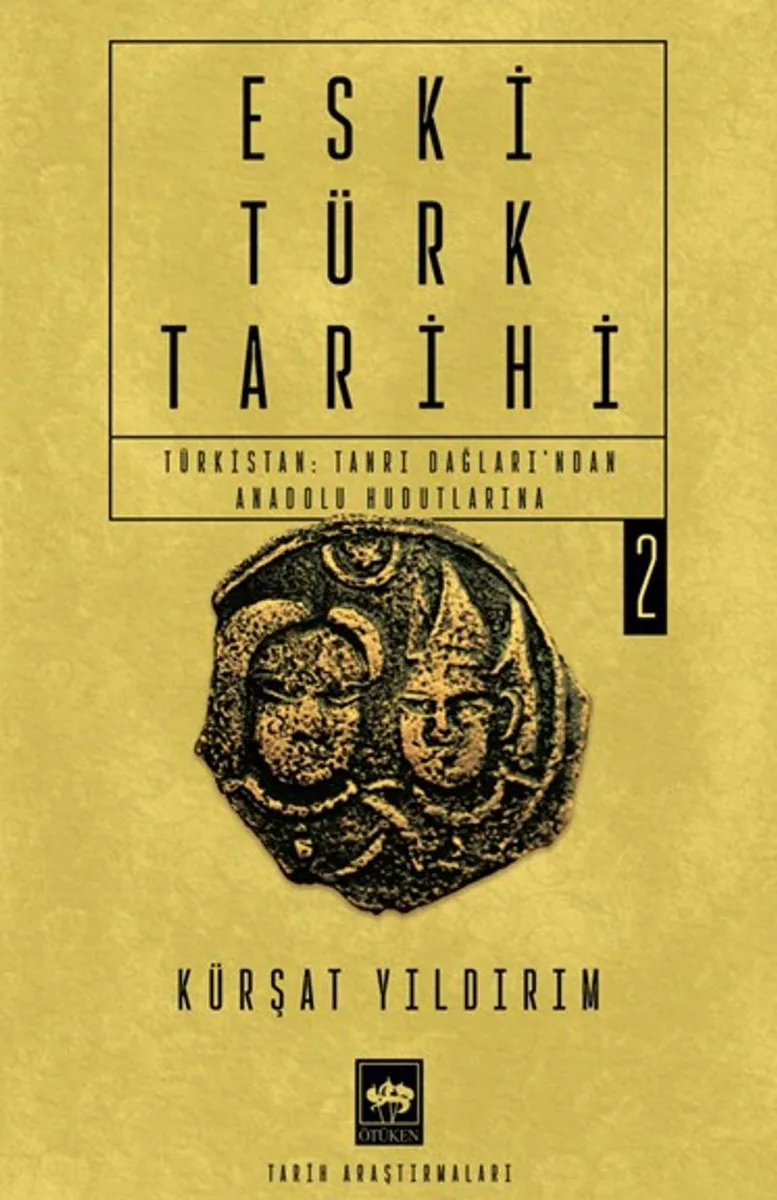 Eski Türk Tarihi 2 Türkistan: Tanrı Dağları'ndan Anadolu Hudutlarına