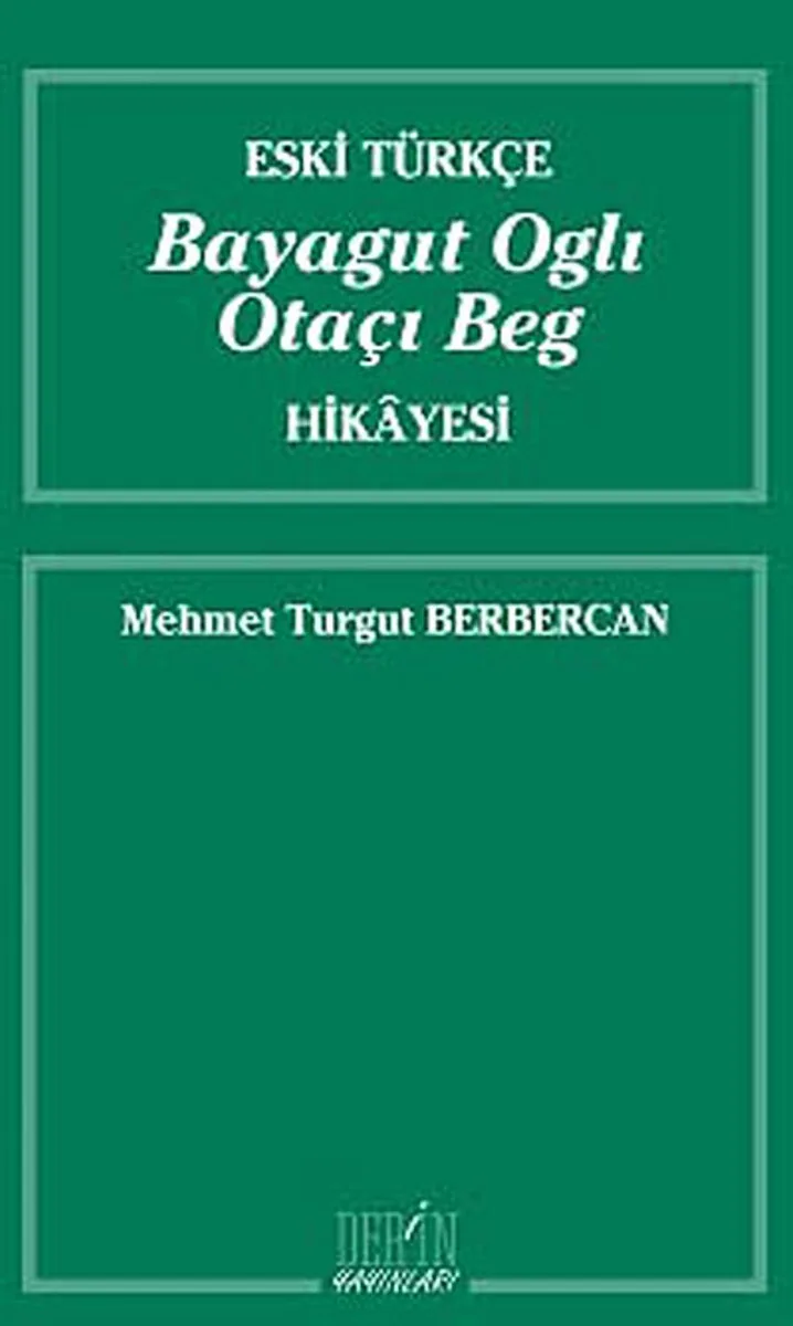 Eski Türkçe Bayagut Oglı Otaçı Beg Hikayesi