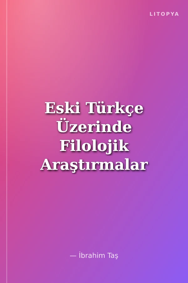 Eski Türkçe Üzerinde Filolojik Araştırmalar
