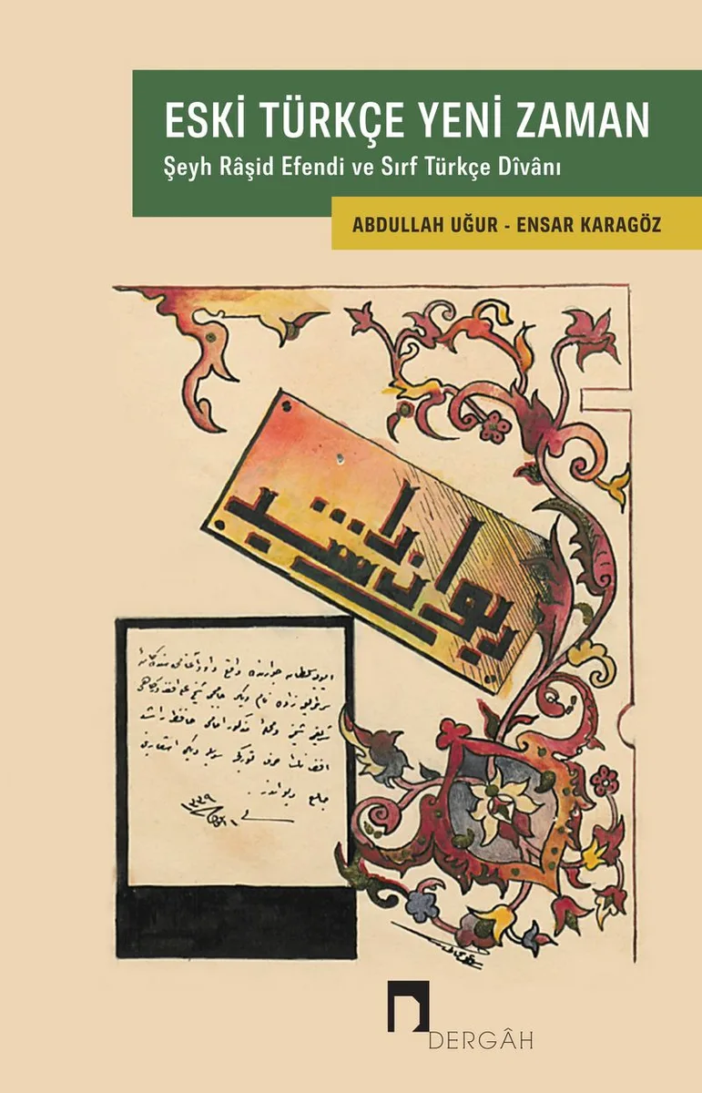 Eski Türkçe Yeni Zaman Şeyh Raşid Efendi ve Sırf Türkçe D&icirc;vanı