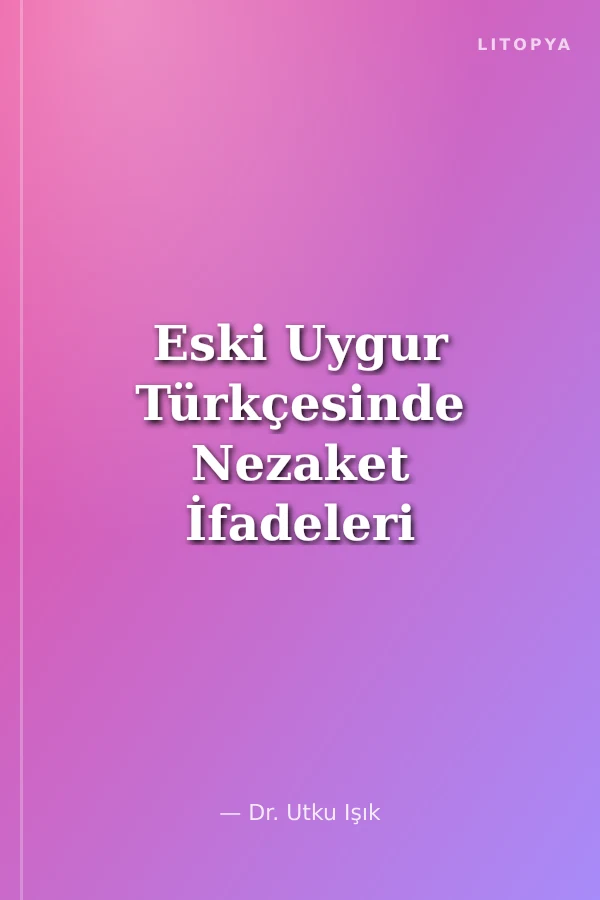 Eski Uygur Türkçesinde Nezaket İfadeleri