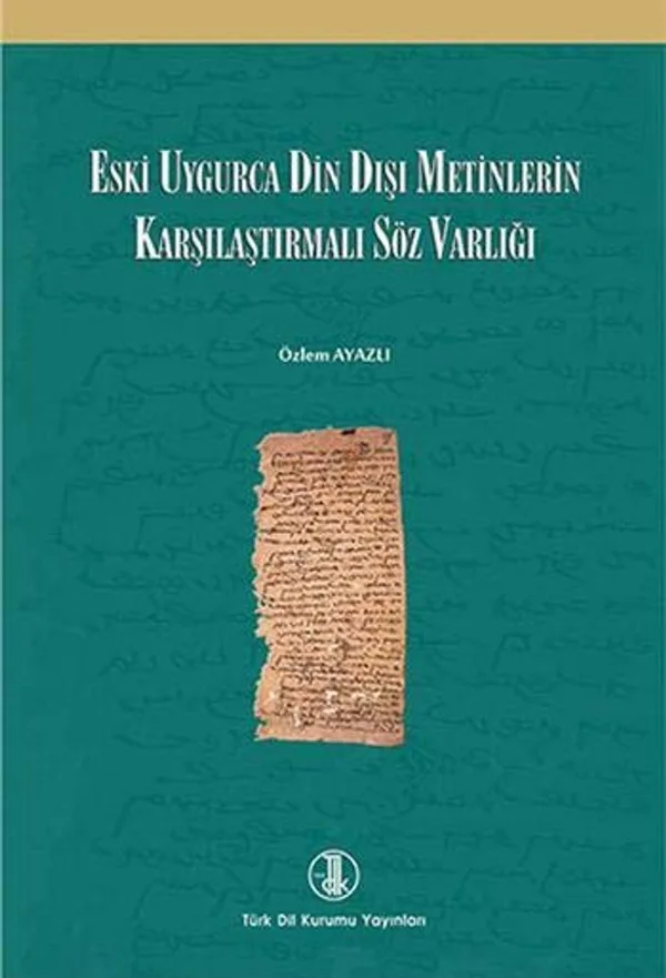Eski Uygurca Din Dışı Metinlerde Karşılaştırmalı Söz Varlığı