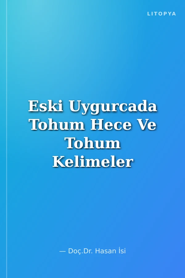 Eski Uygurcada Tohum Hece Ve Tohum Kelimeler (Tantrik Türk Budizmi Metinleri Tanıklığında)