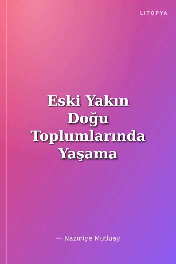 Eski Yakın Doğu Toplumlarında Yaşama Yön Veren Meslekler