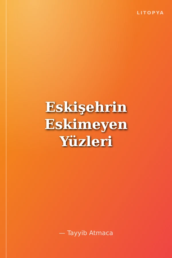 Eskişehrin Eskimeyen Yüzleri