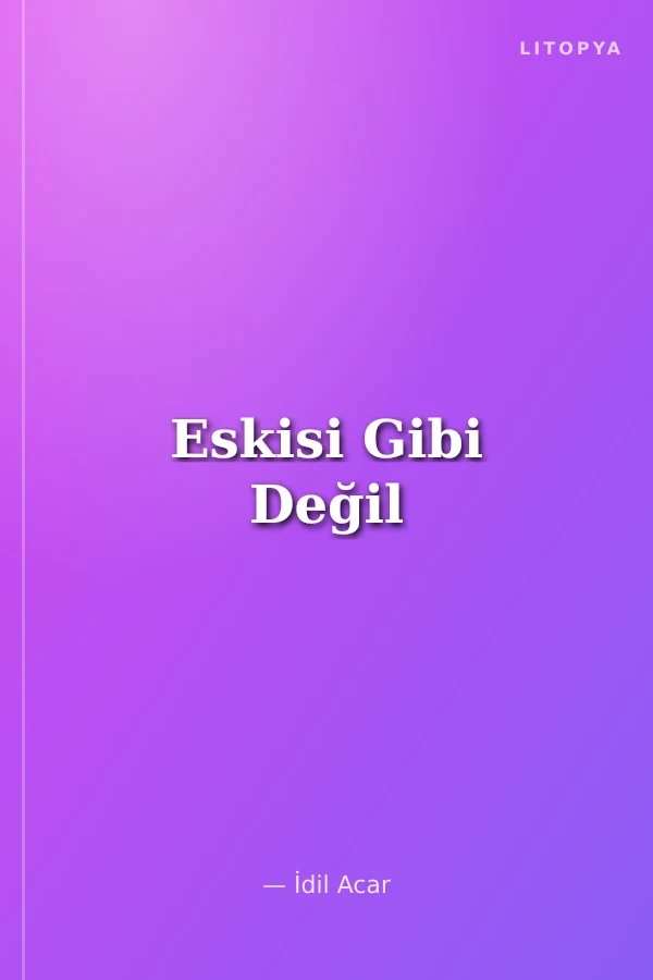 Eskisi Gibi Değil