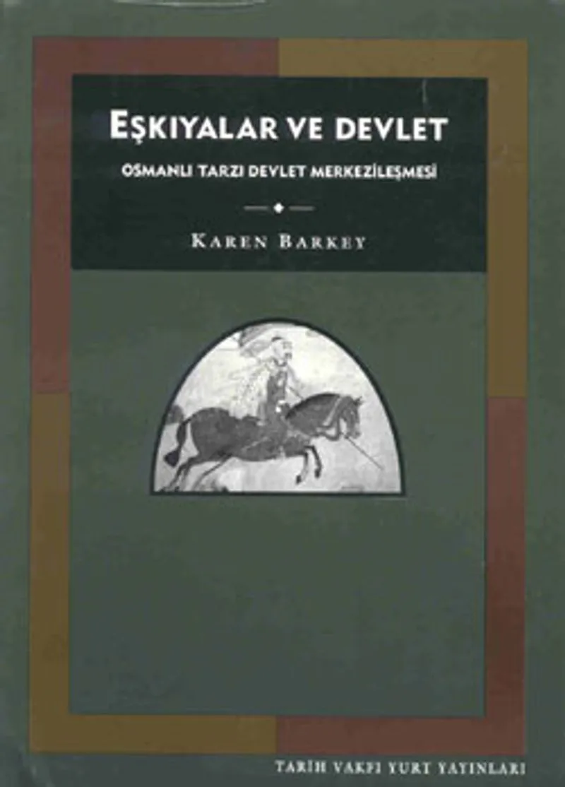 Eşkıyalar ve Devlet Osmanlı Tarzı Devlet Merkezileşmesi