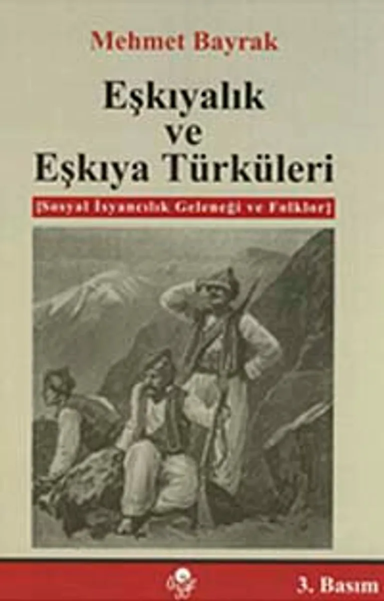 Eşkıyalık ve Eşkıya Türküleri Sosyal İsyancılık Geleneği ve Folklor