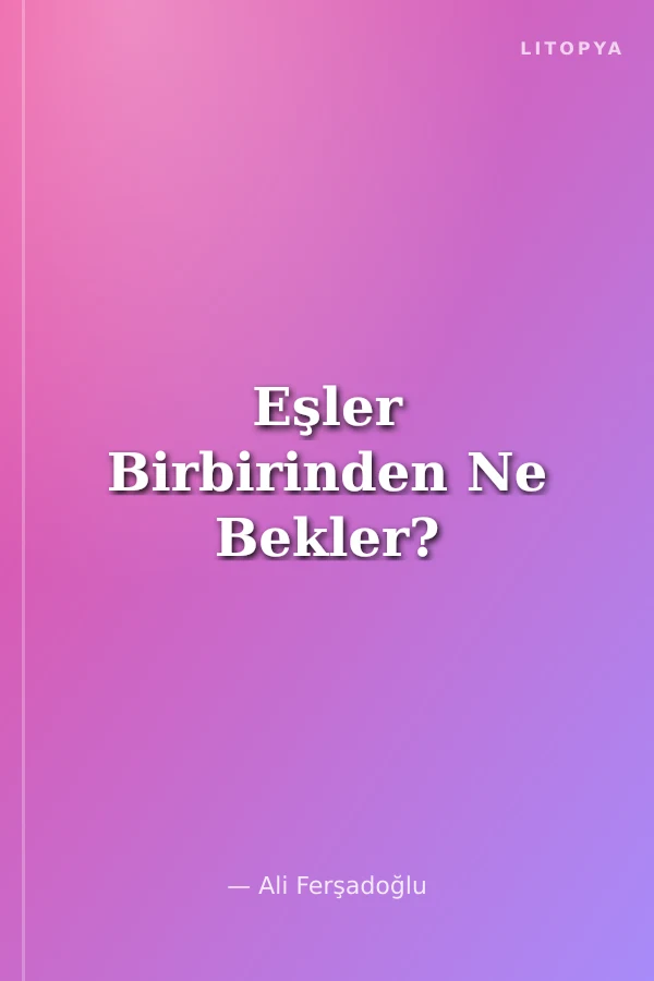 Eşler Birbirinden Ne Bekler?