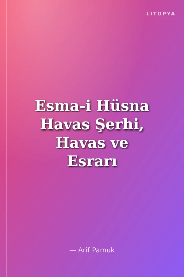 Esma-i Hüsna Havas Şerhi, Havas ve Esrarı (Dua-045)