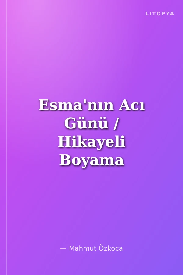 Esma'nın Acı Günü / Hikayeli Boyama Kitabı