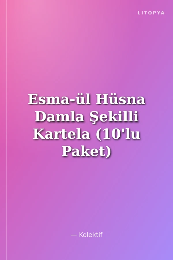 Esma-ül Hüsna Damla Şekilli Kartela (10'lu Paket) Arapçası, Türkçesi ve Anlamı