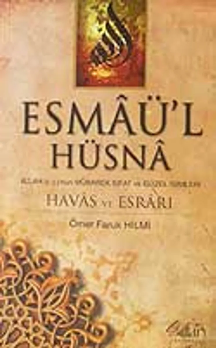 Esmaü'l Hüsna Allah (c.c.)'nun Mübarek Sıfat ve Güzel İsimleri/Havas ve Esrarı