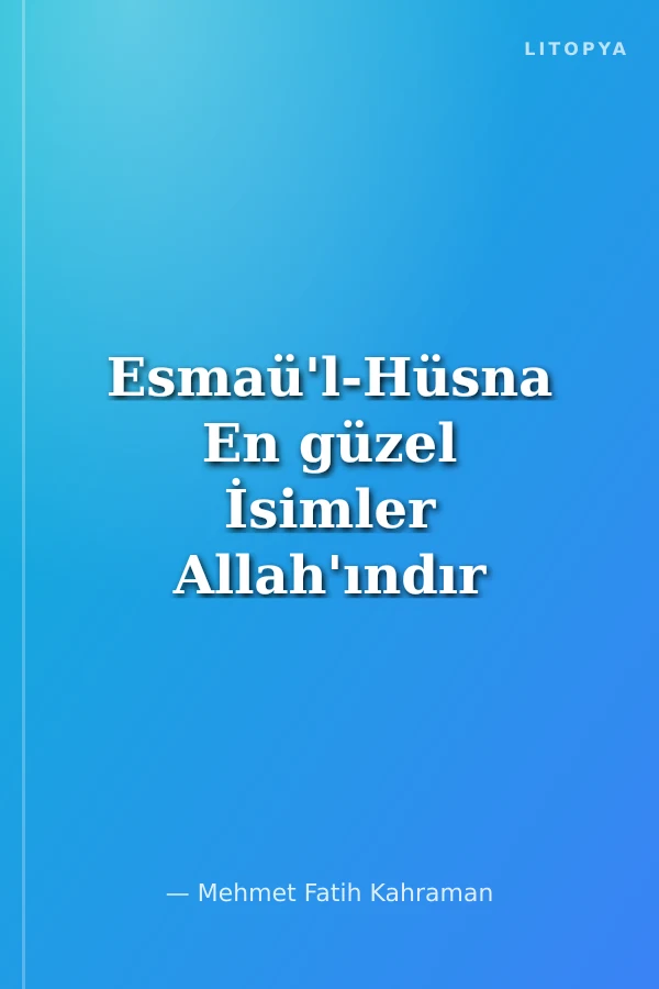 Esmaü'l-Hüsna En güzel İsimler Allah'ındır (şiir)
