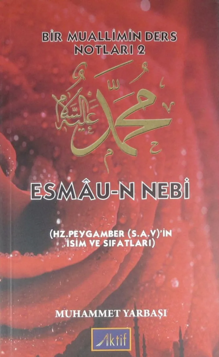 Esmau-n Nebi (Hz. Peygamber (s.a.v.)'in İsim ve Sıfatları) / Bir Muallimin Ders Notları 2