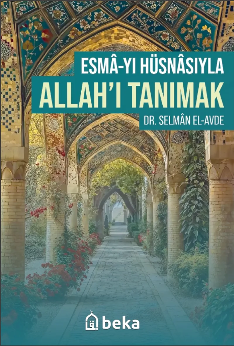 Esmayı Hüsnasıyla Allahı Tanımak Esmayı Hüsnasıyla Allahı Tanımak