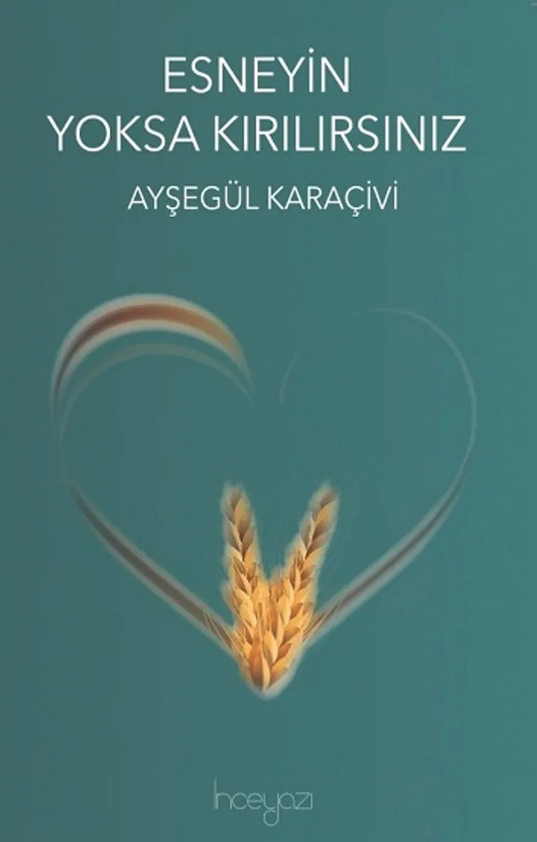 Esneyin Yoksa Kırılırsınız