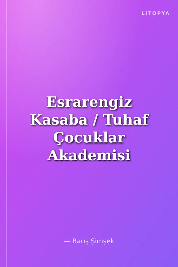 Esrarengiz Kasaba / Tuhaf Çocuklar Akademisi 2