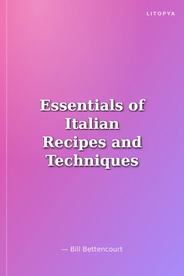 Essentials of Italian Recipes and Techniques for Delicious Italian Meals / Williams-Sonoma