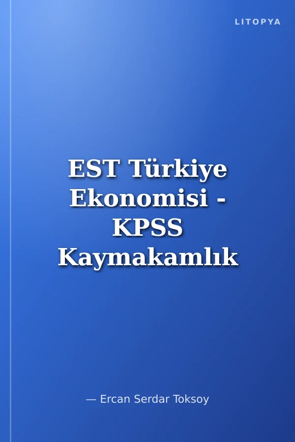 EST Türkiye Ekonomisi - KPSS Kaymakamlık Tüm Kurum Sınavları Fakültelere Yardımcı Kaynak
