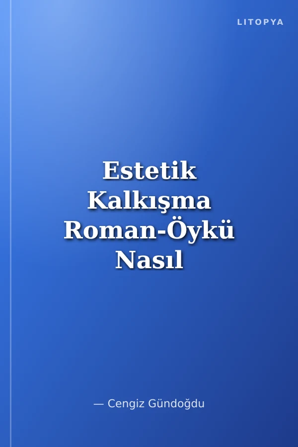 Estetik Kalkışma Roman-Öykü Nasıl Yazılmalı, Nasıl Okunmalı
