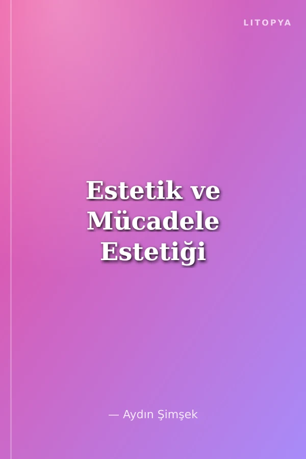 Estetik ve Mücadele Estetiği
