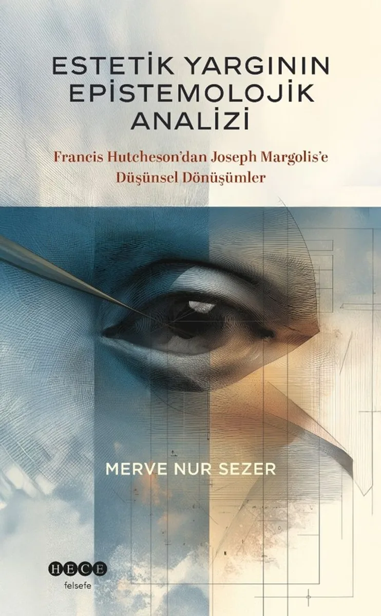 Estetik Yargının Epistemolojik Analizi Francis Hutcheson'dan Joseph Margolis'e Düşünsel Dönüşümler