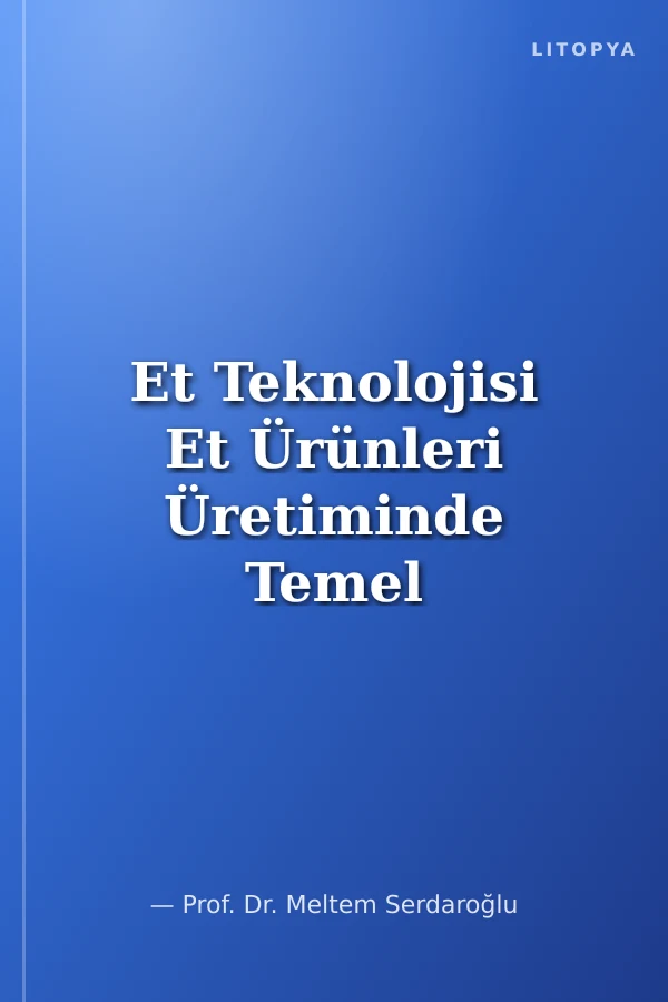 Et Teknolojisi Et Ürünleri Üretiminde Temel Teknolojiler ve Ürün Kalitesi