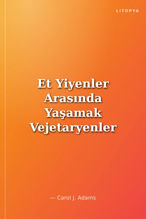 Et Yiyenler Arasında Yaşamak Vejetaryenler ve Veganlar İçin Hayatta Kalma Rehberi