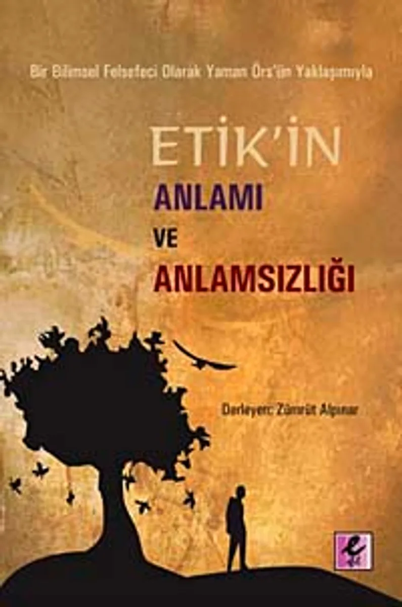 Etik'in Anlamı ve Anlamsızlığı Bir Bilimsel Felsefeci Olarak Yaman Örs'ün Yaklaşımıyla