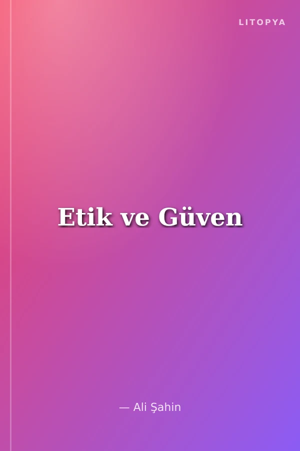 Etik ve Güven