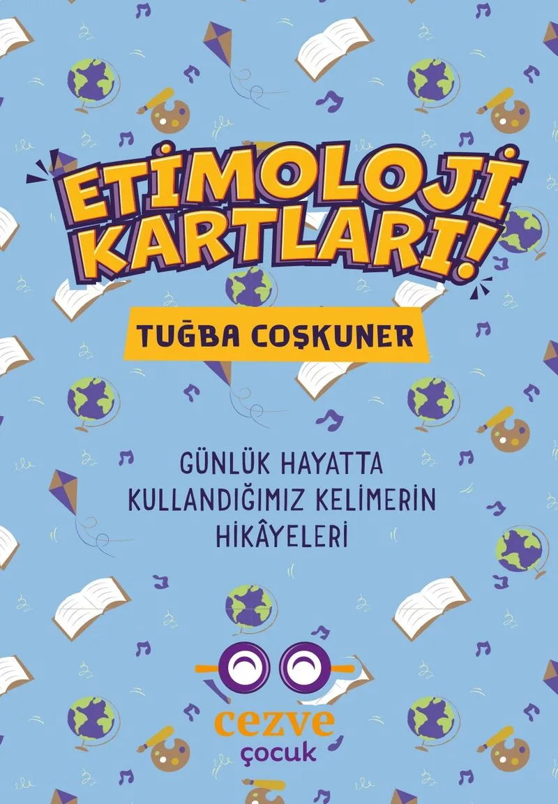 Etimoloji Kartları Günlük Hayatta Kullandığımız Kelimelerin Hikayeleri